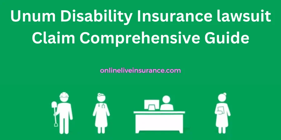 Unum Disability Insurance lawsuit Claim Comprehensive Guide
