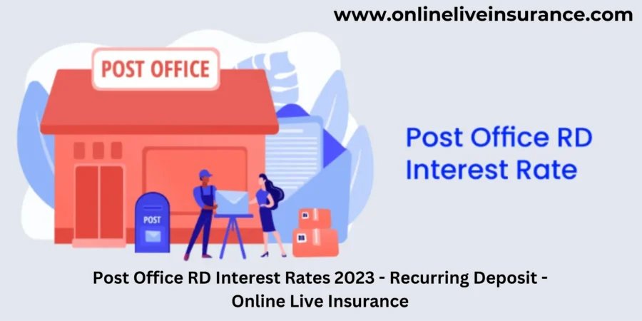 Post Office RD Interest Rates 2023 – Recurring Deposit – Online Live Insurance
